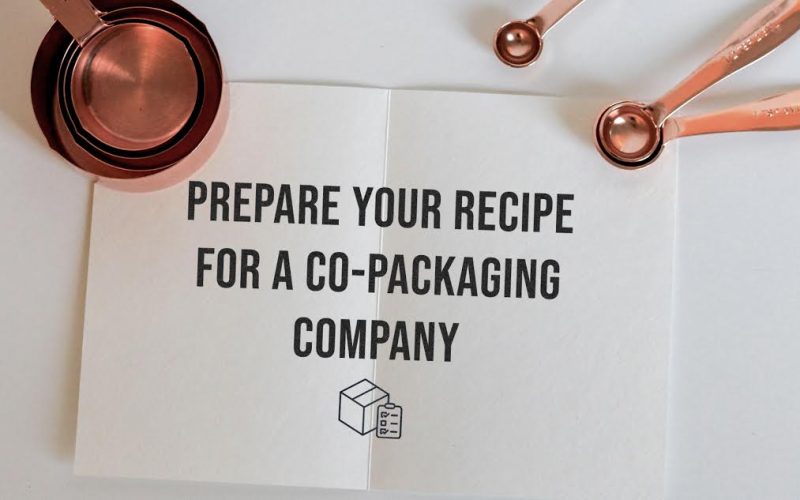 Prepare Your Recipe for a Co-Packaging Company